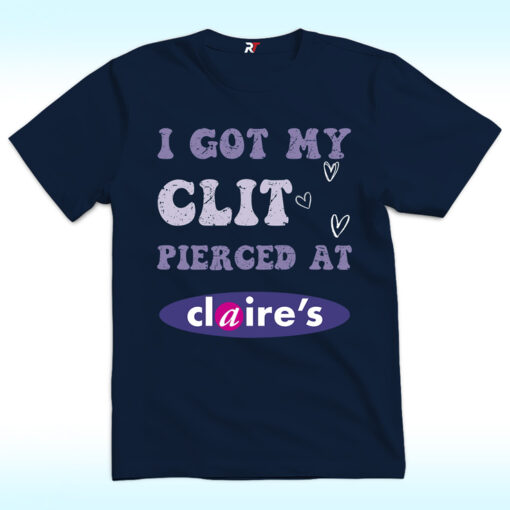 I Got My Clit Pierced at Claire’s Shirt