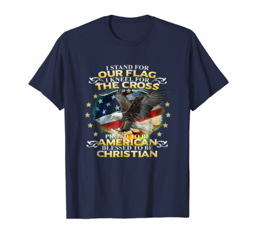 I Stand For Our Flag I Kneel For The Cross T Shirt