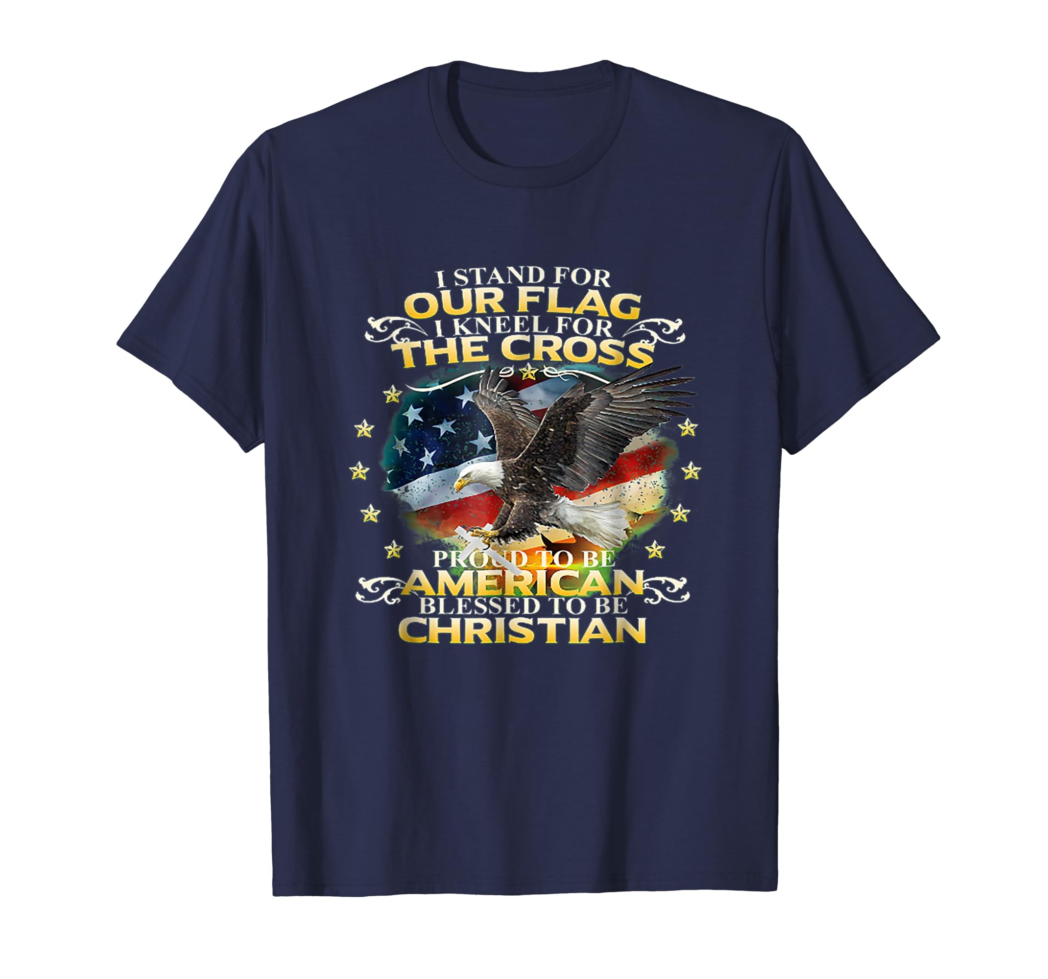 I Stand For Our Flag I Kneel For The Cross T Shirt I Stand For Our Flag I Kneel For The Cross T Shirt