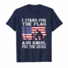 I Stand For The Flag And Kneel For The Cross T Shirt