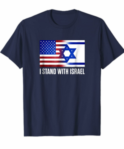 I Stand With Israel Patriotic T Shirt Usa And Israel Flag I Stand With Israel Patriotic T Shirt Usa And Israel Flag