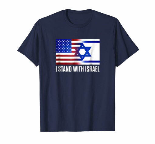 I Stand With Israel Patriotic T Shirt Usa And Israel Flag