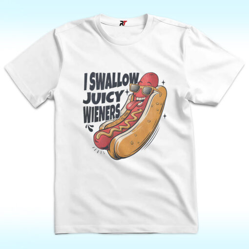 I Swallow Juicy Wieners Shirt