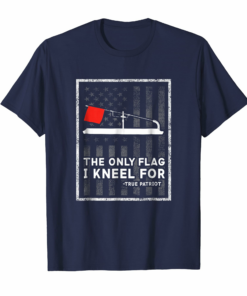 Ice Fishing Tip Up The Only Flag I Kneel For T Shirt Ice Fishing Tip Up The Only Flag I Kneel For T Shirt