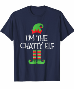 Im The Chatty Elf Matching Family Group Christmas T Shirt Im The Chatty Elf Matching Family Group Christmas T Shirt