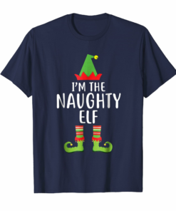 Im The Naughty Elf Matching Family Group Christmas T Shirt Im The Naughty Elf Matching Family Group Christmas T Shirt