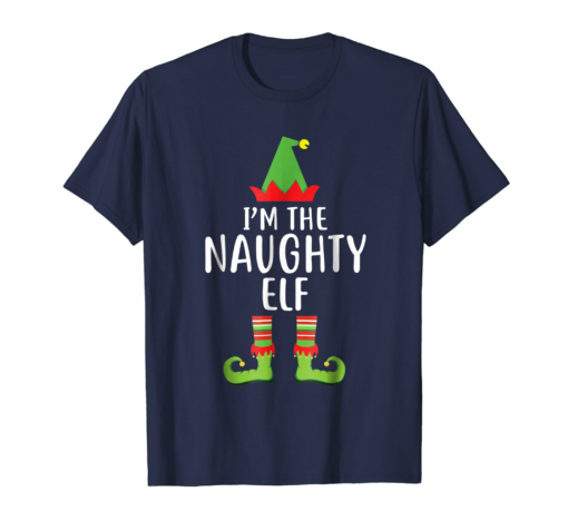 Im The Naughty Elf Matching Family Group Christmas T Shirt