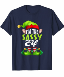 Im The Sassy Elf Matching Family Group Christmas T Shirt Im The Sassy Elf Matching Family Group Christmas T Shirt