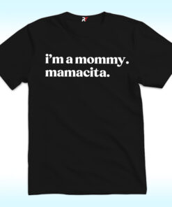 I’m a Mommy Mamacita Shirt, Funny Huda Quote I’m a Mommy Mamacita Shirt, Funny Huda Quote