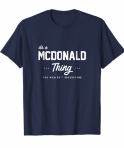 Its A Mcdonald Thing Shirt Matching Family Reunion Gift Its A Mcdonald Thing Shirt Matching Family Reunion Gift