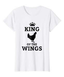 King Of The Wings Shirt Bbq Grilling Tshirt King Of The Wings Shirt Bbq Grilling Tshirt
