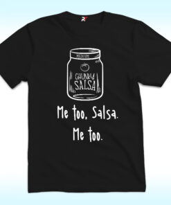 Me Too Salsa, Me too Shirt Me Too Salsa, Me too Shirt