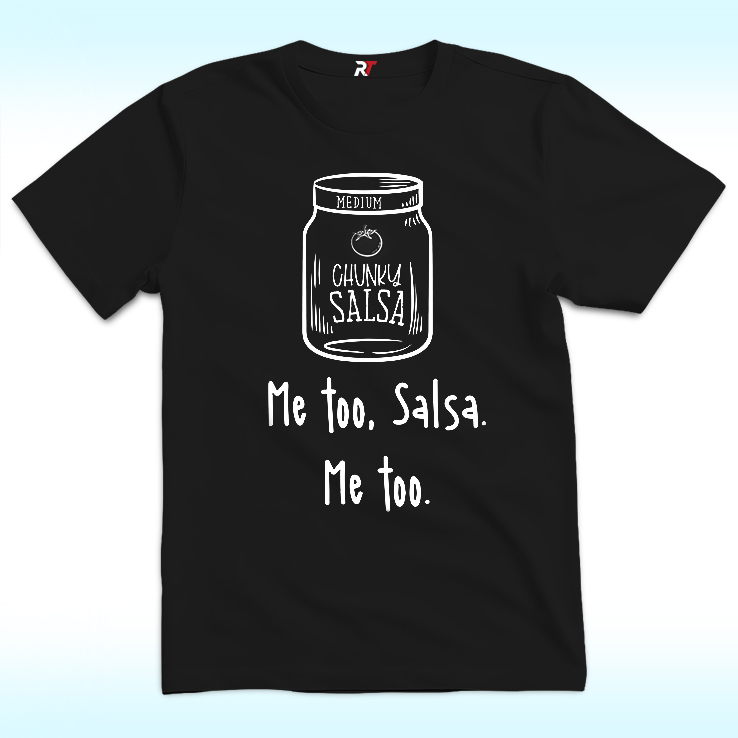 Me Too Salsa, Me too Shirt Me Too Salsa, Me too Shirt