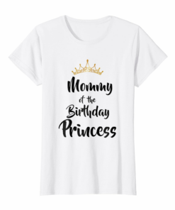 Mommy Of The Birthday Princess Matching Family T Shirt Mommy Of The Birthday Princess Matching Family T Shirt