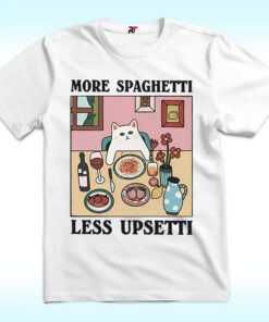 More Spaghetti Less Upsetti Cat Shirt More Spaghetti Less Upsetti Cat Shirt