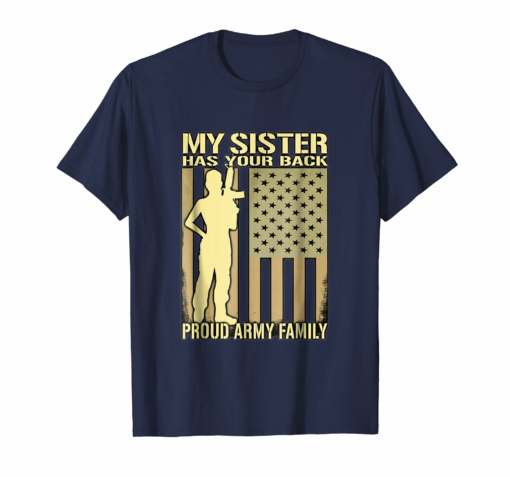 My Sister Has Your Back Proud Army Family T Shirt