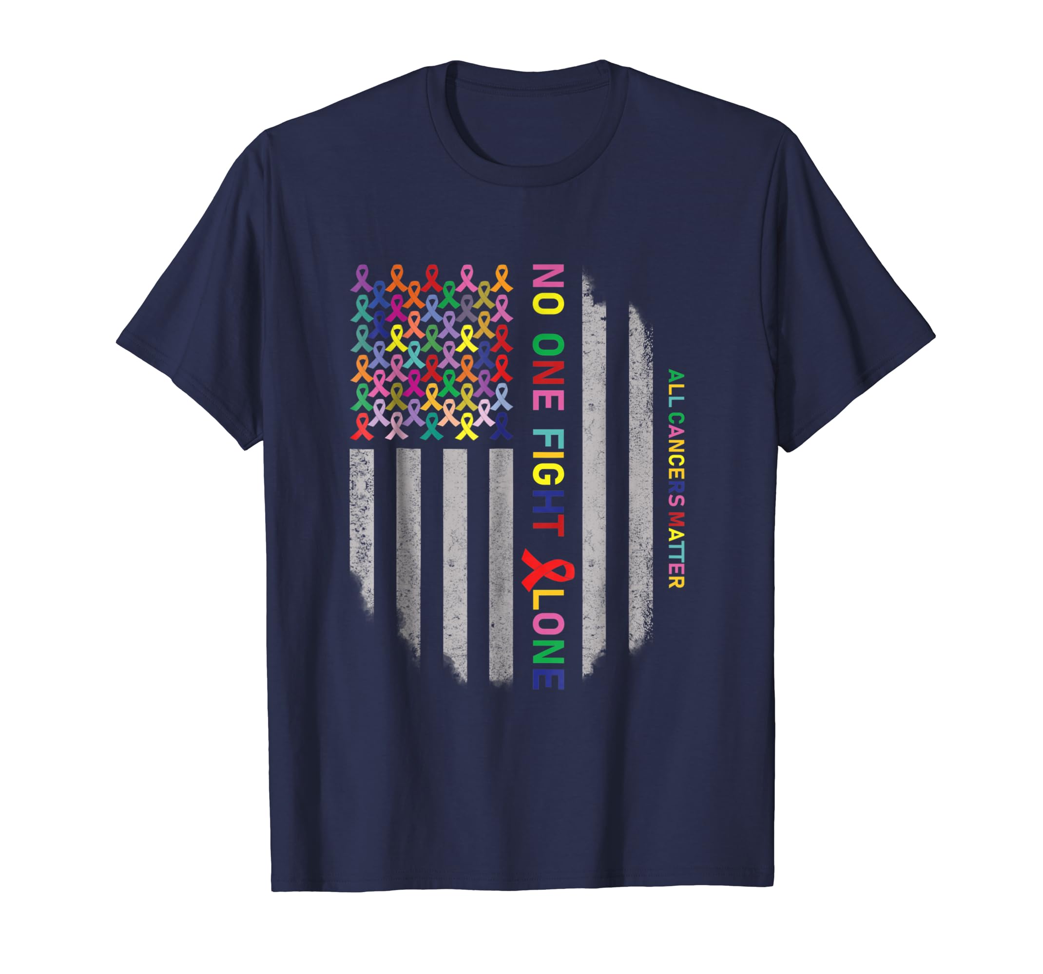 No One Fights Alone All Cancers Matter Usa Ribbon Flag Tee No One Fights Alone All Cancers Matter Usa Ribbon Flag Tee