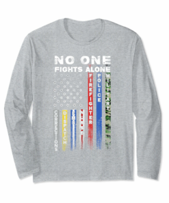 No One Fights Alone Usa Flag Ems Police Nurse Long Sleeve No One Fights Alone Usa Flag Ems Police Nurse Long Sleeve