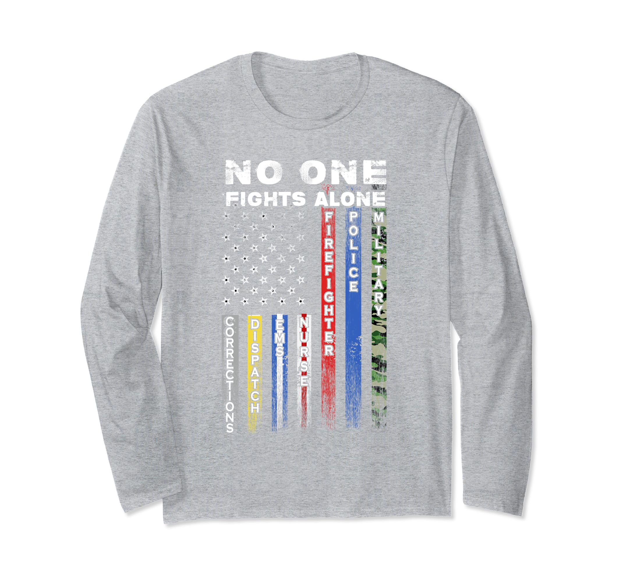 No One Fights Alone Usa Flag Ems Police Nurse Long Sleeve No One Fights Alone Usa Flag Ems Police Nurse Long Sleeve