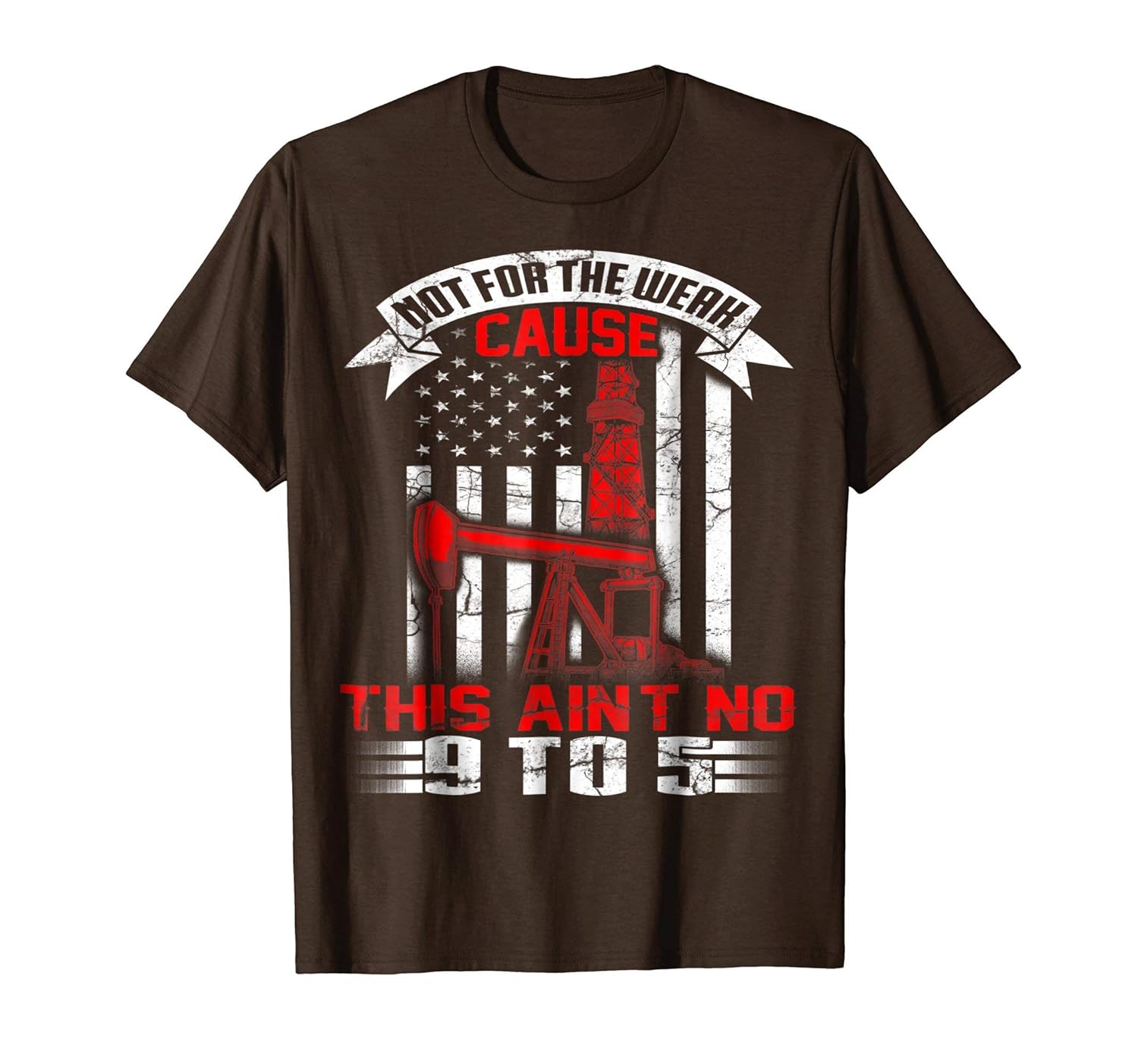 Oil Rig Flag T Shirt Not For The Weak Oil Rig Flag T Shirt Not For The Weak