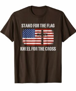 Patriotic Stand For The Flag Kneel For The Cross T Shirt Patriotic Stand For The Flag Kneel For The Cross T Shirt