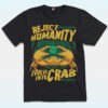 Reject Humanity Evolve Into Crab Shirt