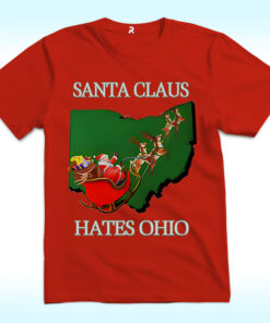 Santa Claus Hates Ohio Shirt Santa Claus Hates Ohio Shirt