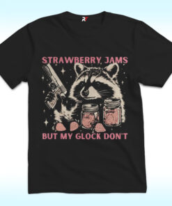 Strawberry Jams Raccoon But My Glock Don’t Shirt Strawberry Jams Raccoon But My Glock Don’t Shirt