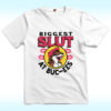 The Biggest Slut At Bucee’s The Gas Station Shirt