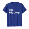 The Mic Drop T Shirt Family Matching Tee Funny Tshirt