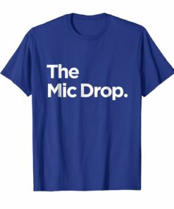The Mic Drop T Shirt Family Matching Tee Funny Tshirt The Mic Drop T Shirt Family Matching Tee Funny Tshirt