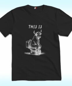 This Is Bull Shit Shirt This Is Bull Shit Shirt