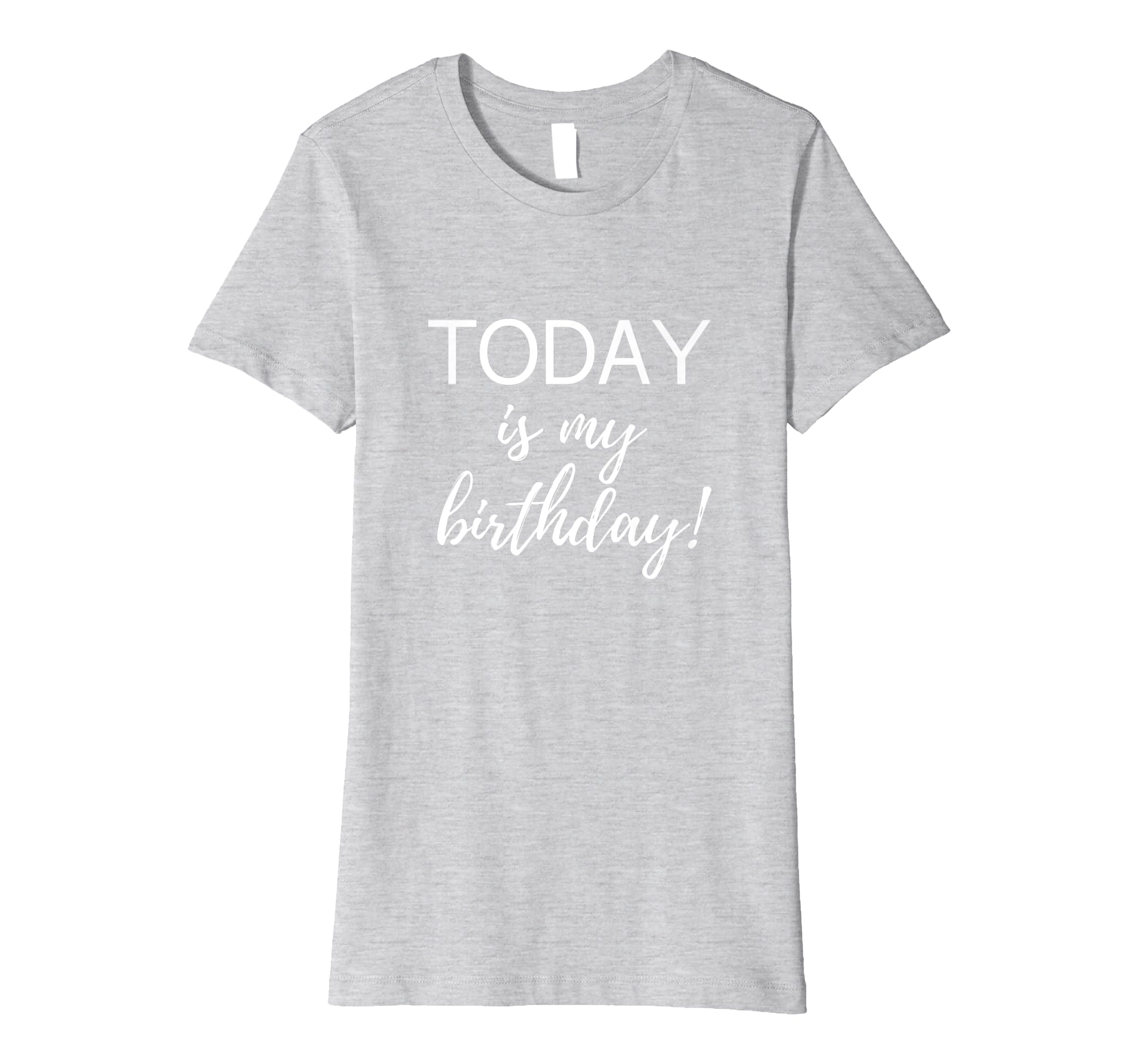 Today Is My Birthday Celebratory Shirt Today Is My Birthday Celebratory Shirt