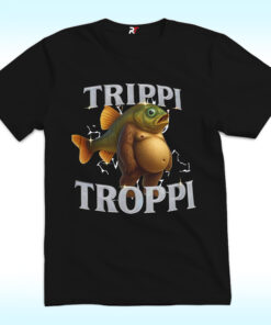 Trippi Troppi Shirt, Italian Brainrot Trippi Troppi Shirt, Italian Brainrot