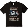 Trucker Daddy And Husband Flag Truck Driver T Shirt Gift