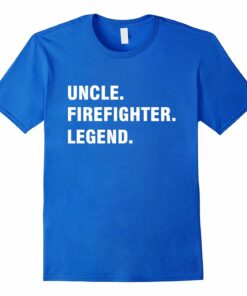 Uncle Firefighter Legend Shirt Gift For Uncle Family T Shirt Uncle Firefighter Legend Shirt Gift For Uncle Family T Shirt