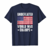 Undefeated World War Champs Shirt American Flag Merica Tee