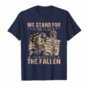 We Stand For The Flag We Kneel For The Fallen Veteran Shirts