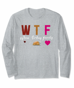 Wine Turkey Family Long Sleeve Shirt Thanksgiving Dinner Wine Turkey Family Long Sleeve Shirt Thanksgiving Dinner
