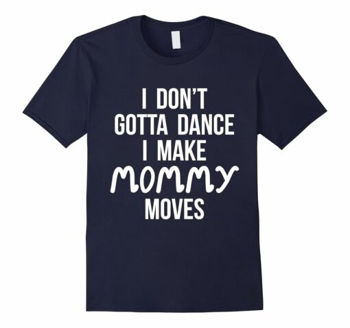 Womens Gotta Dance Mommy Family