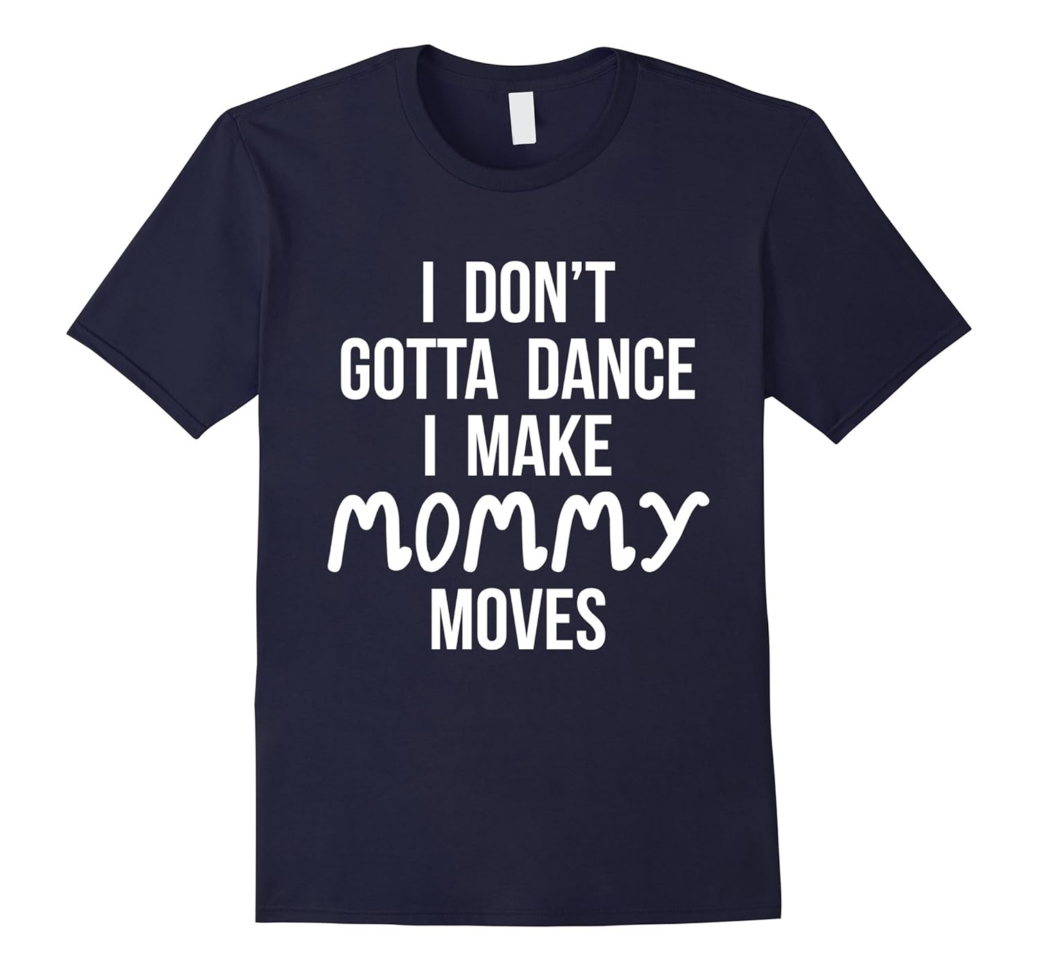 Womens Gotta Dance Mommy Family Womens Gotta Dance Mommy Family