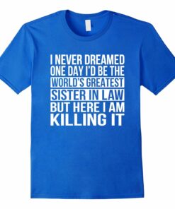 Worlds Greatest Sister In Law T Shirt Funny Family Gift Worlds Greatest Sister In Law T Shirt Funny Family Gift