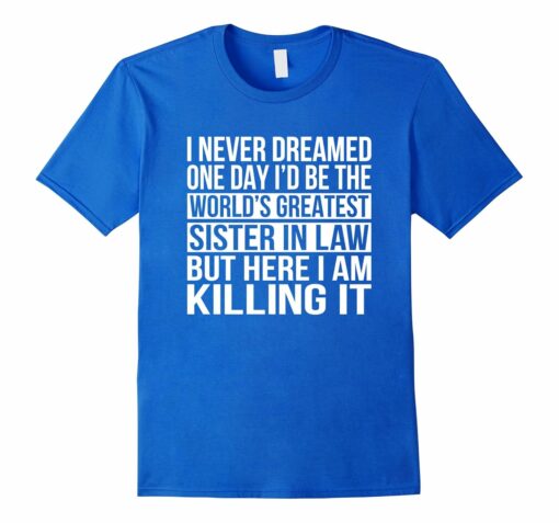Worlds Greatest Sister In Law T Shirt Funny Family Gift