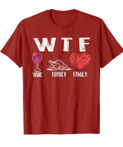 Wtf Wine Turkey Family Thanksgiving Shirt Cute Dinner Gift Wtf Wine Turkey Family Thanksgiving Shirt Cute Dinner Gift