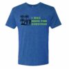 Survivor I Was Made For Survivor Men’s Tri-Blend T-Shirt