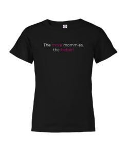 The L Word The More Mommies the Better Kids Short Sleeve T-Shirt