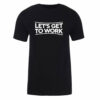 Tough As Nails Let’s Get to Work Adult Short Sleeve T-Shirt