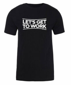 Tough As Nails Let’s Get to Work Adult Short Sleeve T-Shirt