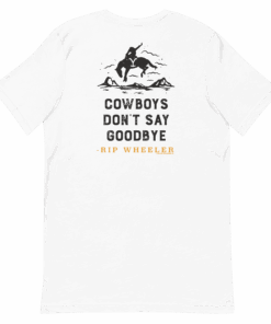 Yellowstone Cowboys Don’t Say Goodbye Adult Short Sleeve T-Shirt