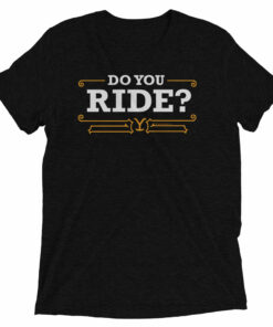 Yellowstone Do You Ride Tri-Blend T-Shirt